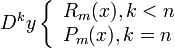 D^ky\left\{\begin{array}{lcl}R_m(x), k < n\\
                P_m(x), k=n \end{array} 
  \right.