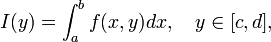 I(y)=\int_{a}^{b}f(x,y)dx,~~~y\in [c,d],