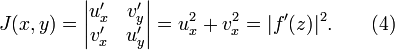 J(x,y)=\begin{vmatrix} u'_x & v'_y \\ v'_x & u'_y \end{vmatrix} = u_x^2+v_x^2=|f'(z)|^2.~~~~~~(4)