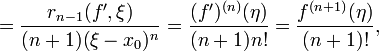 =\frac{r_{n-1}(f',\xi)}{(n+1)(\xi-x_0)^n}=\frac{(f')^{(n)}(\eta)}{(n+1)n!}=\frac{f^{(n+1)}(\eta)}{(n+1)!},
