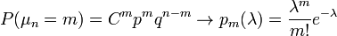 P(\mu_n=m)=C^m p^m q^{n-m}\to p_m(\lambda)=\frac{\lambda^m}{m!}e^{-\lambda}