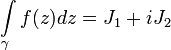 \int\limits_{\gamma}f(z)dz=J_1+iJ_2