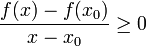 \frac{f(x)-f(x_0)}{x-x_0} \ge 0