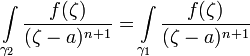 \int\limits_{\gamma_2}\frac{f(\zeta)}{(\zeta-a)^{n+1}}=\int\limits_{\gamma_1}\frac{f(\zeta)}{(\zeta-a)^{n+1}}