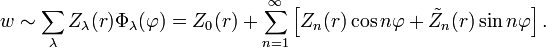 w\sim\sum_{\lambda}Z_{\lambda}(r)\Phi_{\lambda}(\varphi)=Z_0(r)+\sum^{\infty}_{n=1}\left[Z_n(r)\cos n\varphi+\tilde{Z}_n(r)\sin n\varphi\right].
