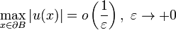 \max_{x\in \partial B}|u(x)|=o\left(\frac{1}{\varepsilon}\right),~\varepsilon\to +0
