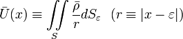 \bar{U}(x)\equiv\iint\limits_{S}\frac{\bar{\rho}}{r}dS_{\varepsilon}~~(r\equiv|x-\varepsilon|)