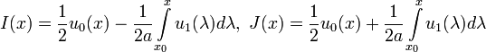 I(x)=\frac{1}{2}u_0(x)-\frac{1}{2a}\int\limits_{x_0}^{x}u_1(\lambda)d\lambda,~J(x)=\frac{1}{2}u_0(x)+\frac{1}{2a}\int\limits_{x_0}^{x}u_1(\lambda)d\lambda