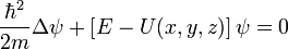 \frac{\hbar^2}{2m}\Delta\psi+\left[E-U(x,y,z)\right]\psi=0