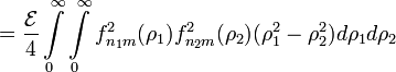 =\frac{\mathcal{E}}{4}\int\limits_0^\infty\int\limits_0^\infty  f^2_{n_1m}(\rho_1)f^2_{n_2m}(\rho_2)(\rho_1^2-\rho_2^2)d\rho_1 d\rho_2 