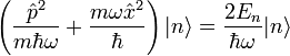 \left(\frac{\hat{p}^2}{m\hbar\omega}+\frac{m\omega\hat{x}^2}{\hbar}\right)|n\rangle=\frac{2E_n}{\hbar\omega}|n\rangle