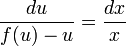 \frac{du}{f(u)-u}=\frac{dx}{x}