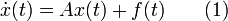 \dot {x}(t)=Ax(t)+f(t)~~~~~~(1)