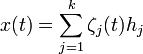 x(t)=\sum_{j=1}^{k}\zeta_j(t)h_j