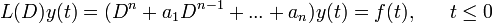 L(D)y(t)=(D^n+a_1D^{n-1}+...+a_n)y(t)=f(t),~~~~~t \leq 0