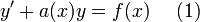 y'+a(x)y=f(x)~~~~(1)