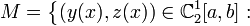 M=\left\{(y(x), z(x))\in \mathbb{C}_2^1[a, b]:\right.