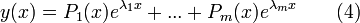 y(x)=P_1(x)e^{\lambda_1x}+...+P_m(x)e^{\lambda_mx}~~~~~~(4)