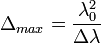 \Delta_{max}=\frac{\lambda_0^2}{\Delta\lambda}