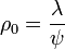 \rho_0=\frac{\lambda}{\psi}