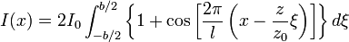 I(x)=2I_0\int_{-b/2}^{b/2}\left\{1+\cos\left[\frac{2\pi}{l}\left(x-\frac{z}{z_0}\xi\right)\right]\right\}d\xi