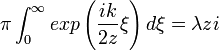 \pi\int_{0}^{\infty}exp\left(\frac{ik}{2z}\xi\right)d\xi=\lambda zi