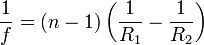 \frac{1}{f}=(n-1)\left(\frac{1}{R_1}-\frac{1}{R_2}\right)