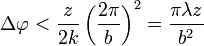 \Delta\varphi < \frac{z}{2k}\left(\frac{2\pi}{b}\right)^2=\frac{\pi\lambda z}{b^2}