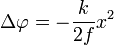 \Delta\varphi=-\frac{k}{2f}x^2