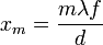 x_m=\frac{m\lambda f}{d}