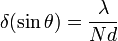 \delta(\sin\theta)=\frac{\lambda}{Nd}