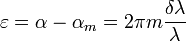 \varepsilon=\alpha-\alpha_m=2\pi m \frac{\delta\lambda}{\lambda}