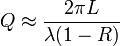 Q\approx \frac{2\pi L}{\lambda(1-R)}