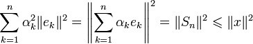 \sum_{k=1}^{n}\alpha_k^2\|e_k\|^2=\left \| \sum_{k=1}^{n} \alpha_k e_k \right \|^2=\|S_n\|^2 \leqslant \|x\|^2