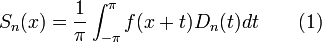 S_n(x)=\frac{1}{\pi}\int_{-\pi}^{\pi}f(x+t)D_n(t)dt\qquad(1)