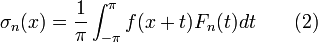 \sigma_n(x)=\frac{1}{\pi}\int_{-\pi}^{\pi}f(x+t)F_n(t)dt\qquad(2)