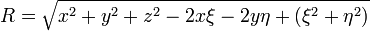 R=\sqrt{x^2+y^2+z^2-2x\xi-2y\eta+(\xi^2+\eta^2)}