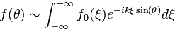 f(\theta)\sim \int_{-\infty}^{+\infty}f_0(\xi)e^{-ik\xi\sin(\theta)}d\xi