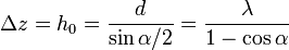 \Delta z=h_0=\frac{d}{\sin\alpha / 2}=\frac{\lambda}{1-\cos\alpha}