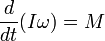 \frac{d}{dt}(I\omega)=M