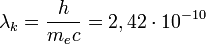 \lambda_k=\frac{h}{m_e c}=2,42 \cdot 10^{-10}