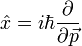 \hat{x}=i\hbar\frac{\partial}{\partial \vec{p}}