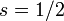 s=1/2