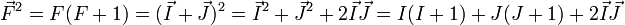 \vec{F}^2=F(F+1)=(\vec{I}+\vec{J})^2=\vec{I}^2+\vec{J}^2+2\vec{I}\vec{J}=I(I+1)+J(J+1)+2\vec{I}\vec{J}