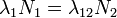 \lambda_1N_1=\lambda_{12}N_2