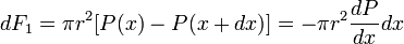 dF_1=\pi r^2[P(x)-P(x+dx)]=-\pi r^2 \frac{dP}{dx}dx