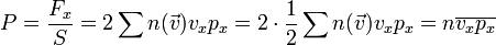 P=\frac{F_x}{S}=2\sum n(\vec{v})v_xp_x=2\cdot\frac{1}{2}\sum n(\vec{v})v_xp_x=n\overline{v_xp_x}  