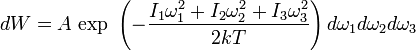 dW=A~\mbox{exp}~\left(-\frac{I_1\omega_1^2+I_2\omega_2^2+I_3\omega_3^2}{2kT}\right)d\omega_1d\omega_2d\omega_3