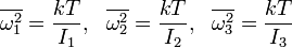 \overline{\omega_1^2}=\frac{kT}{I_1},~~\overline{\omega_2^2}=\frac{kT}{I_2},~~\overline{\omega_3^2}=\frac{kT}{I_3}