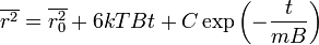 \overline{r^2}=\overline{r_0^2}+6kTBt+C\exp\left(-\frac{t}{mB}\right)